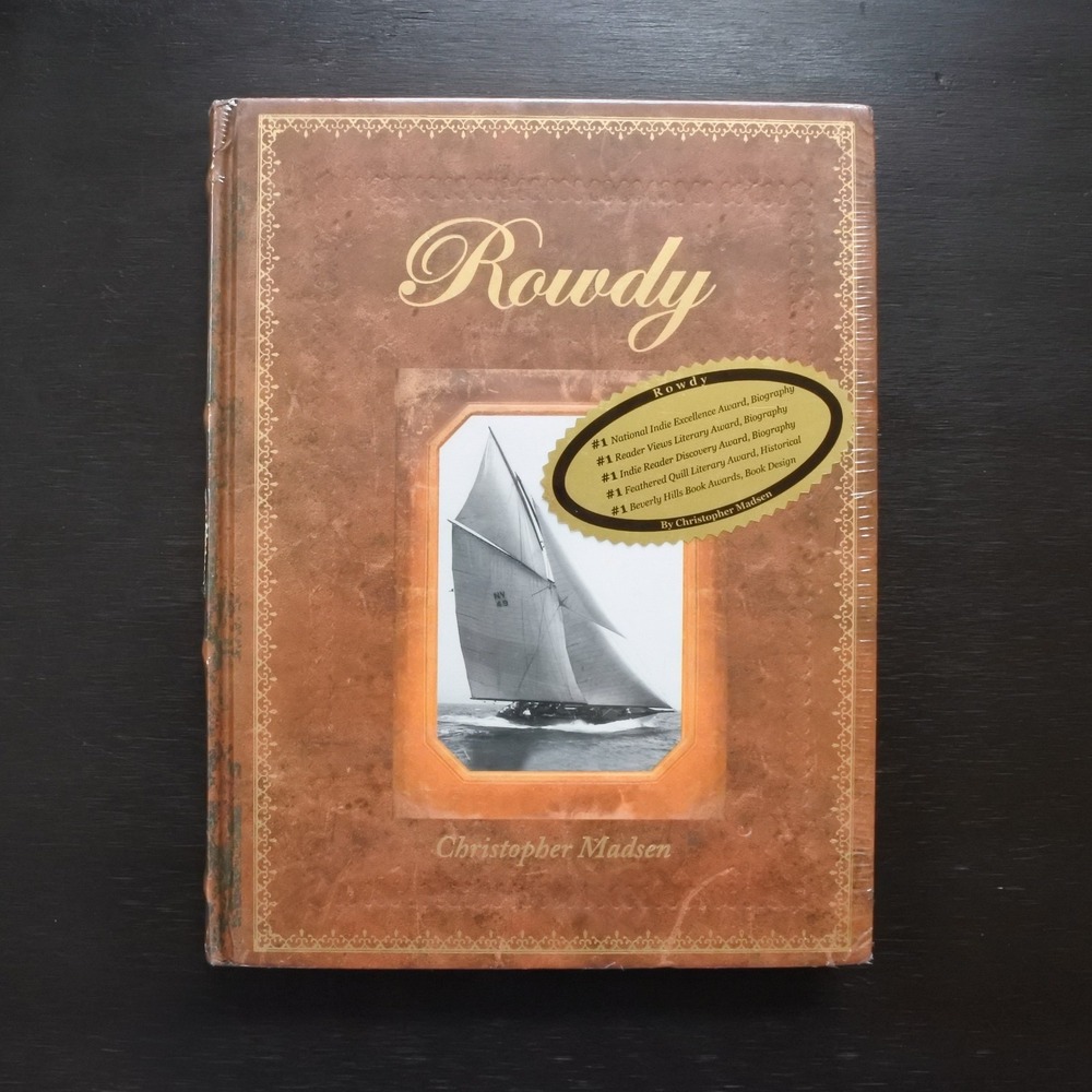 NEW Rowdy by Christopher Madsen Hardcover Nautical Racing Yacht History